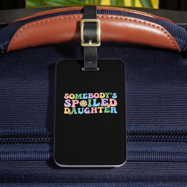 Groovy Retro Somebody's Spoiled Daughter Luggage Tag (Front Insitu 2)