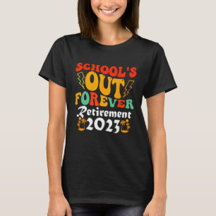 Groovy School s Out Forever Retirement Teacher Ret T-Shirt