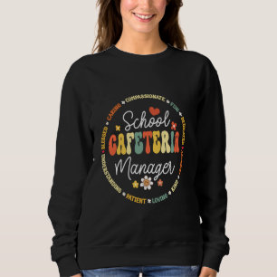 Groovy Schools Cafeteria Manager Support Team Work Sweatshirt