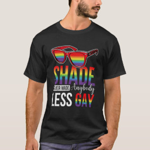 Groovy Shade Never Made Anybody Less Gay LGBTQ Pri T-Shirt