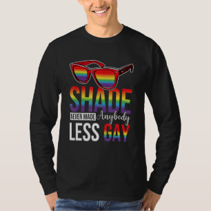 Groovy Shade Never Made Anybody Less Gay LGBTQ Pri T-Shirt
