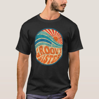 Groovy Sister 70s Aesthetic Nostalgia 1970's Retro T-Shirt