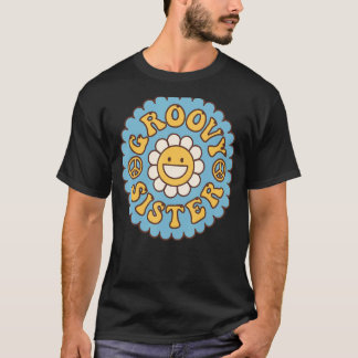 Groovy Sister 70s Aesthetic Nostalgia 1970's Retro T-Shirt