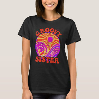 Groovy Sister 70s Aesthetic Nostalgia 1970's Retro T-Shirt