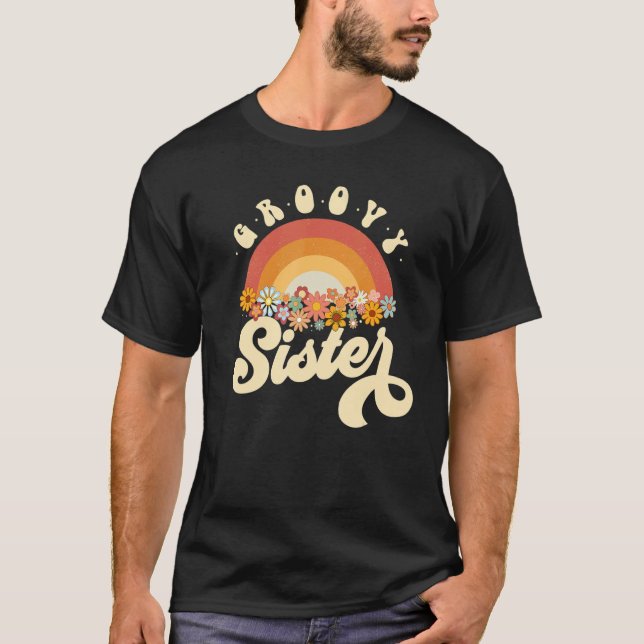 Groovy Sister Retro Rainbow Colorful Flowers Desig T-Shirt (Front)