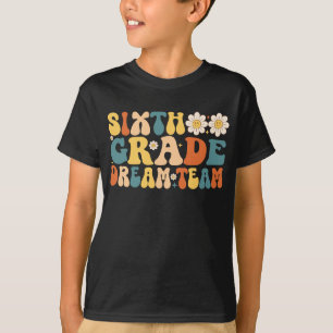 Groovy Sixth Grade Dream Team Back To School T-Shirt
