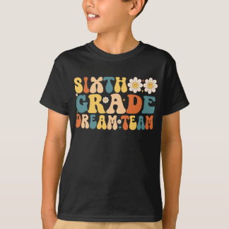 Groovy Sixth Grade Dream Team Back To School T-Shirt