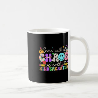 Groovy Some Call It Chaos We Call It Kindergarten  Coffee Mug