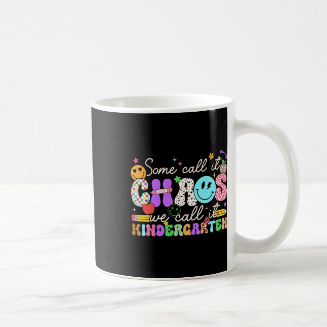Groovy Some Call It Chaos We Call It Kindergarten  Coffee Mug (Right)