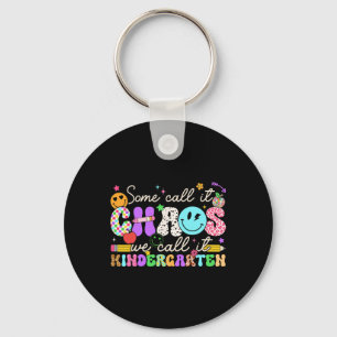 Groovy Some Call It Chaos We Call It Kindergarten  Key Ring