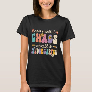 Groovy Some Call It Chaos We Call It Kindergarten T-Shirt