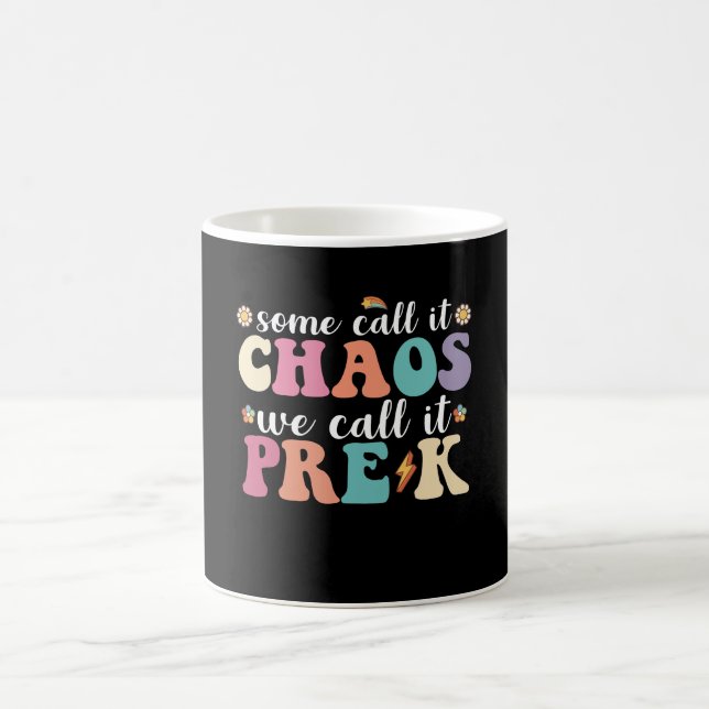 Groovy Some Call It Chaos We Call It Pre K Teacher Coffee Mug (Center)