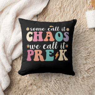 Groovy Some Call It Chaos We Call It Pre K Teacher Cushion