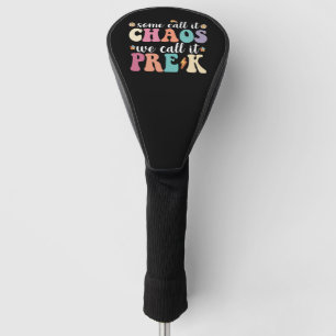 Groovy Some Call It Chaos We Call It Pre K Teacher Golf Head Cover