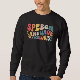 Groovy Speech Language Pathologist Slp Your Words Sweatshirt