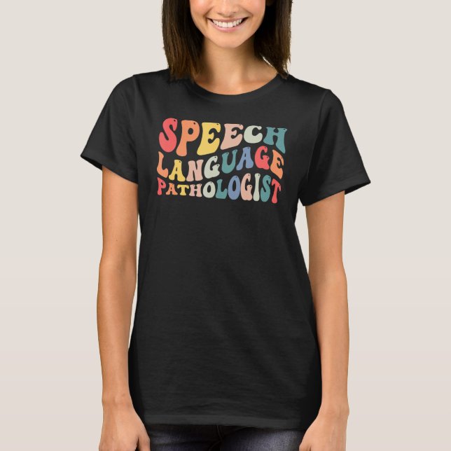 Groovy Speech Language Pathologist Slp Your Words  T-Shirt (Front)