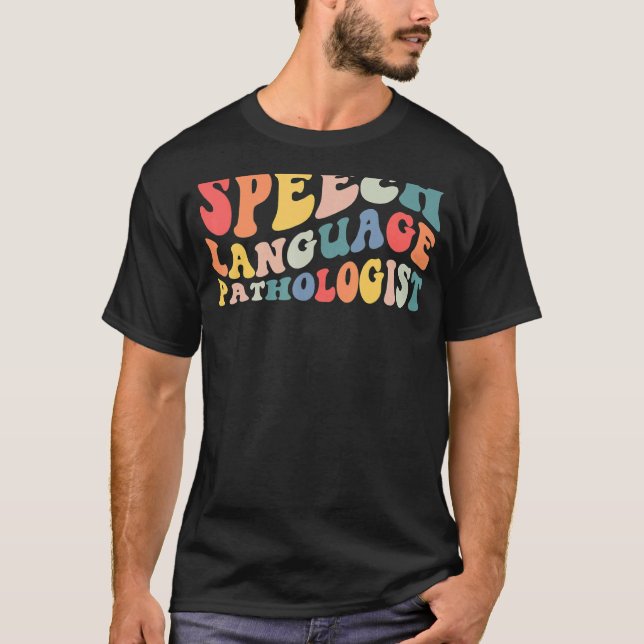 Groovy Speech Language Pathologist SLP Your Words  T-Shirt (Front)
