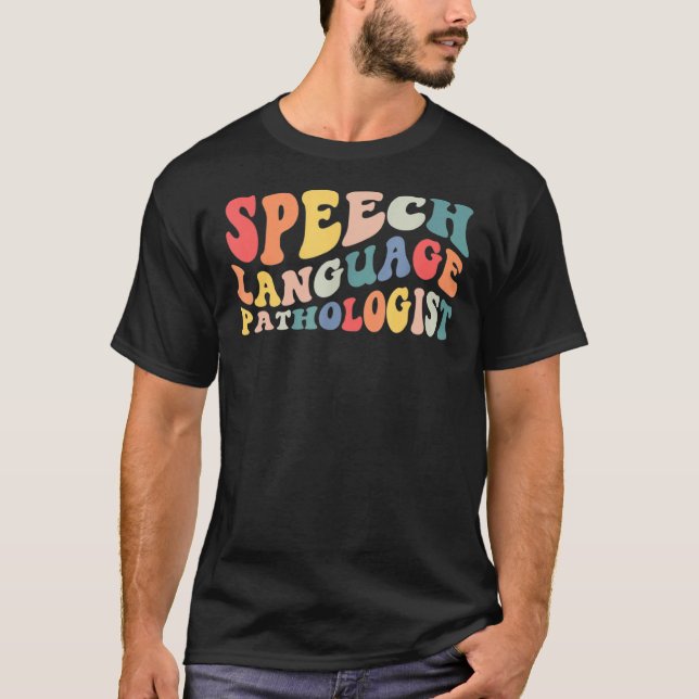 Groovy Speech Language Pathologist Slp Your Words  T-Shirt (Front)