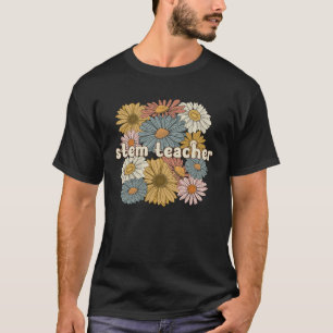 Groovy STEM Teacher Flowers Proud Stem Teacher T-Shirt