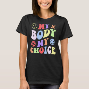 Groovy Style My Body My Choice Pro Women Rights T-Shirt