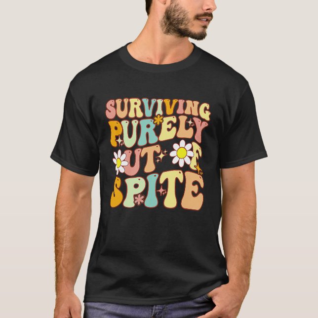 Groovy Surviving Purely Out Of Spite A Humourous   T-Shirt (Front)