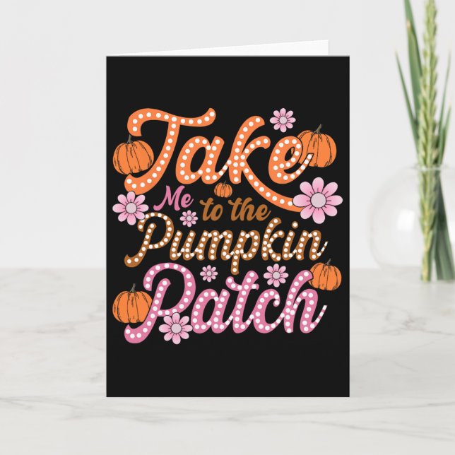 Groovy Take Me To The Pumpkin Patch Autumn Fall Th Card (Front)