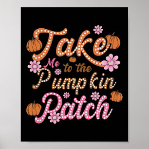 Groovy Take Me To The Pumpkin Patch Autumn Fall Th Poster