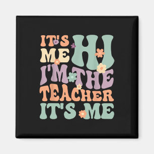Groovy Teacher Its Me Hi I'm The Teacher Its Me Magnet