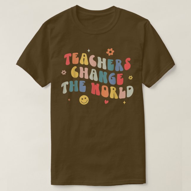 Groovy Teachers Change Your World Teacher Back To  T-Shirt (Design Front)
