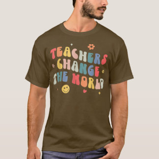 Groovy Teachers Change Your World Teacher Back To  T-Shirt