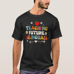 Groovy Teaching Future Bilinguals  Spanish Teacher T-Shirt
