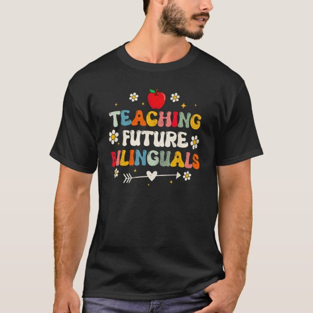Groovy Teaching Future Bilinguals  Spanish Teacher T-Shirt (Front)