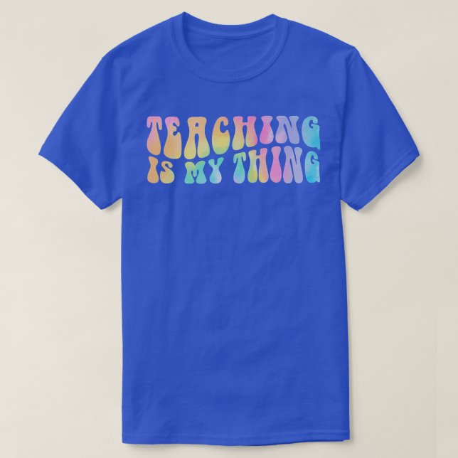 Groovy Teaching Is My Everything Teacher Life Back T-Shirt (Design Front)