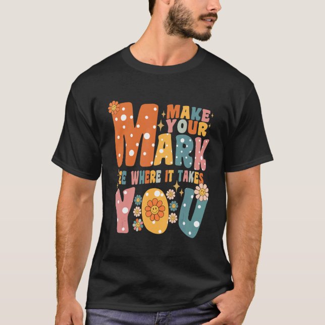 Groovy The Dot Day Make Your Mark See Where It Tak T-Shirt (Front)