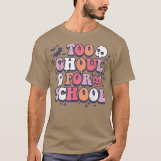 Groovy Too Ghoul For School,Teacher Trick or Teach T-Shirt
