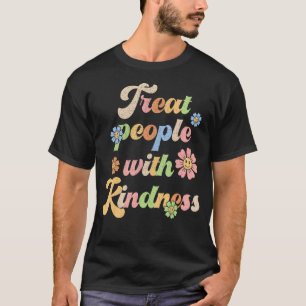 Groovy Treat People With Kindness Positive Mindset T-Shirt
