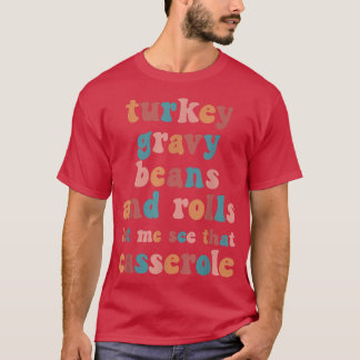 Groovy Turkey Gravy Beans Fall Season Turkey Day B T-Shirt