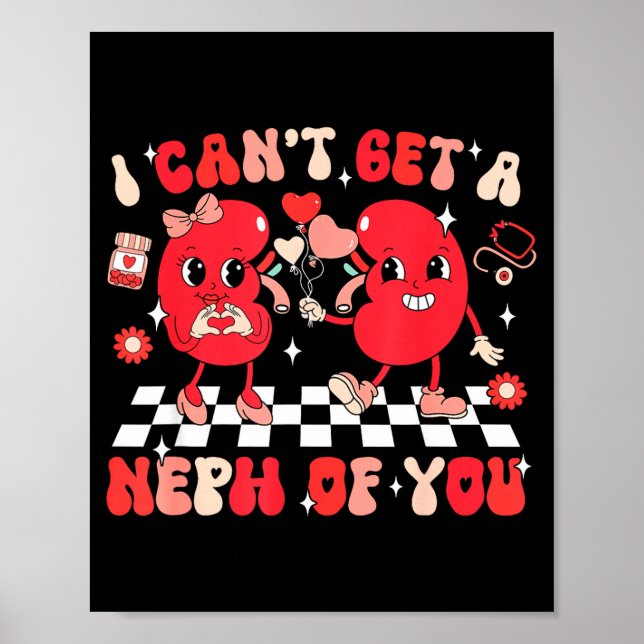 Groovy Valentine Kidney Dialysis Tech I Can't Get  Poster (Front)