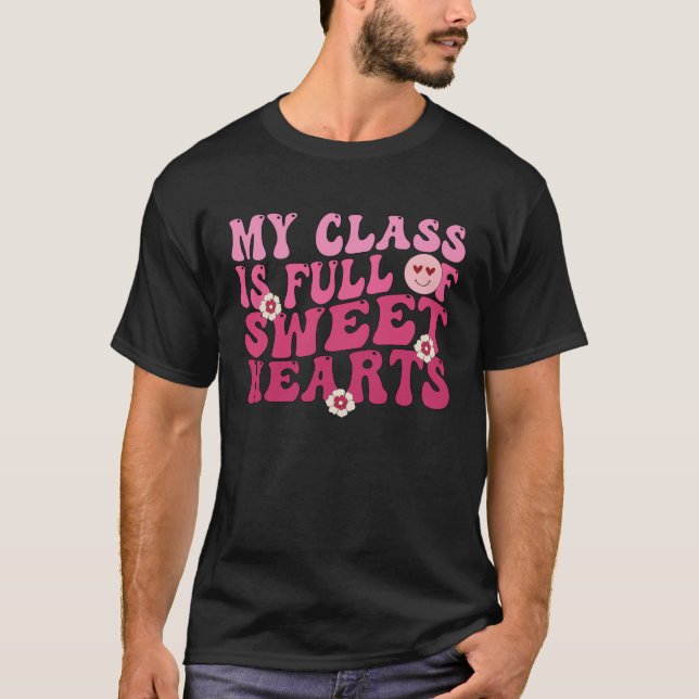Groovy Valentine Teacher My Class Is Full Of Sweet T-Shirt (Front)