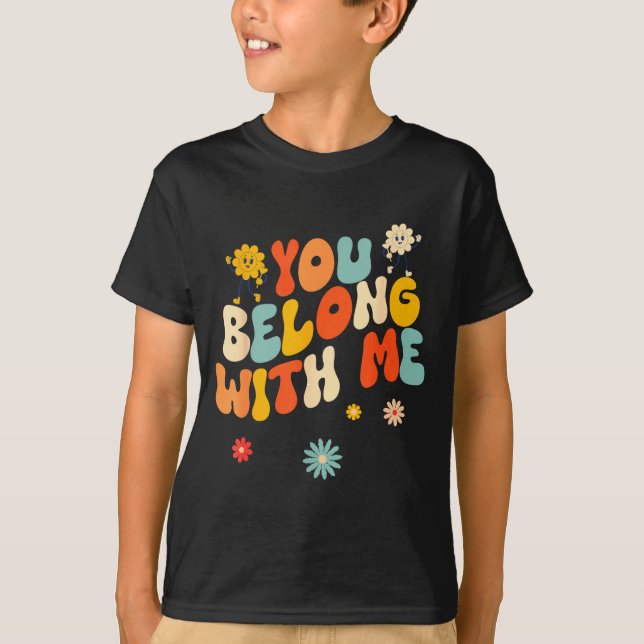 Groovy Valentine - You Belong With Me  T-Shirt (Front)