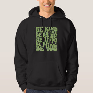 Groovy vintage Be Kind Be Brave Be True Be Happy B Hoodie