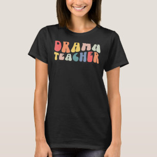 Groovy Vintage Drama Teacher Teacher Back To Sch T-Shirt