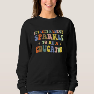 Groovy Vintage It Takes A Lot Of Sparkle To Be A E Sweatshirt