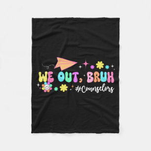 Groovy We Out Bruh Counsellors Last Day Of School  Fleece Blanket