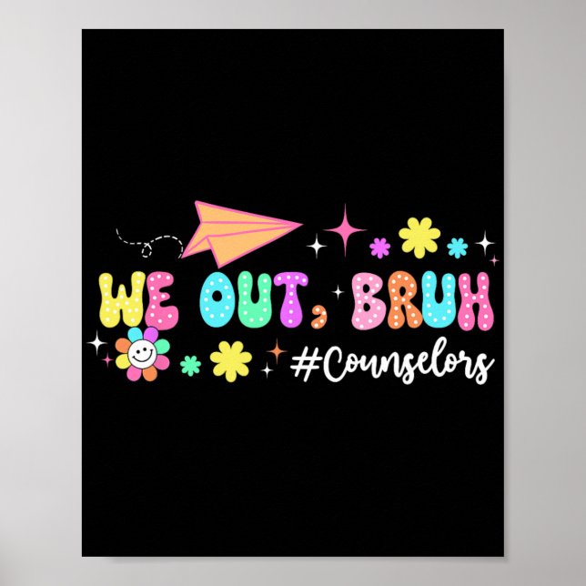 Groovy We Out Bruh Counsellors Last Day Of School  Poster (Front)
