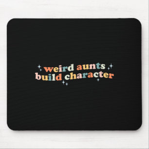 Groovy Weird Aunts Build Character Funny Aunt Sayi Mouse Pad