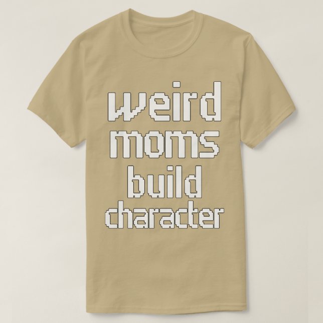Groovy Weird Moms Build Character 263 T-Shirt (Design Front)