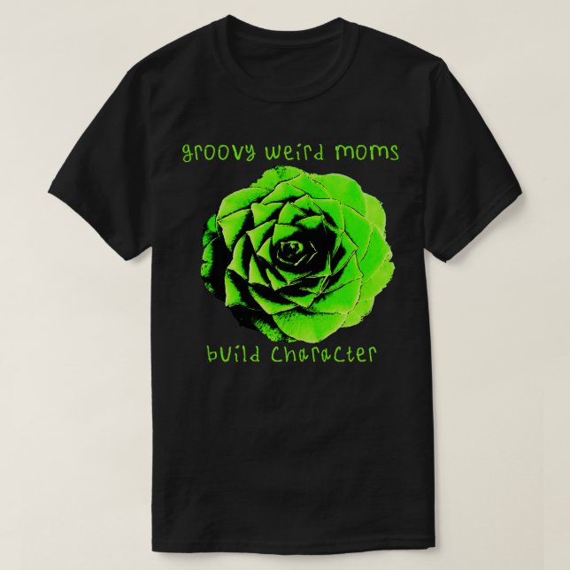 Groovy weird moms build character 296 T-Shirt (Design Front)