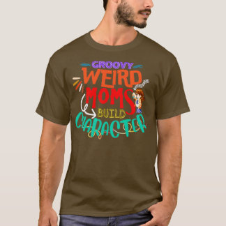 Groovy Weird Moms Build Character Funny Moms anime T-Shirt