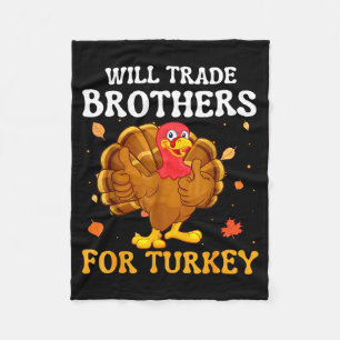 Groovy Will Trade Brothers For Turkey Funny Thanks Fleece Blanket